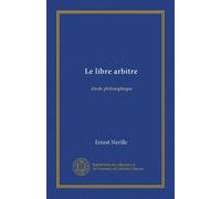 Le libre arbitre (Vol-1): étude philosophique