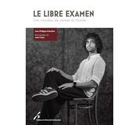 Le libre examen: Une façon de penser le monde