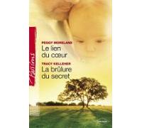 Le Lien Du Coeur - La Brûlure Du Secret (harlequin Passions) (ebook)