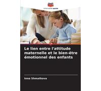 Le lien entre l'attitude maternelle et le bien-être émotionnel des enfants
