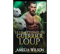 Le Lien Éternel du Guerrier Loup: Guerrier Loup Lien Éternel Fated: 8 (Les Chroniques des Âmes Destinées de Shadowpines)