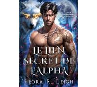 Le lien secret de l'Alpha: Un mariage contractuel, un partenaire rejeté, un faux amour, une romance entre loups-garous et métamorphes (Club des milliardaires métamorphes)