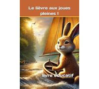 Le lièvre aux joues pleines !: livre éducatif
