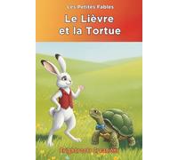 Le Lièvre et la Tortue: The Hare and the Tortoise Classic Tale (La série des Petites Fables)