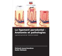 Le ligament parodontal - Anatomie et pathologies: Ligament parodontal -Santé et maladie