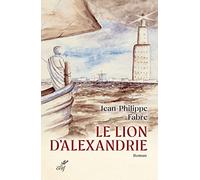 Le lion d'Alexandrie: Le voyage inouï où Marc inventa l'Evangile
