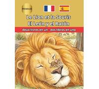 Le Lion et la Souris El León y el Ratón: Libro Bilingüe para Niños en Francés y Español Cuento Infantil con Vocabulario y Actividades. Recurso ... de Idiomas (bilingual español francés)