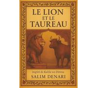 Le Lion et le Taureau - Une fable intemporelle sur l’amitié: Traduit et adapté de Kalila wa Dimna, un recueil de fables anciennes d'origine indienne, ... arabe par Ibn al-Muqaffa' au VIIIème siècle.