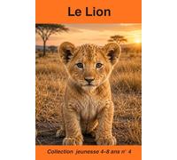 Le Lion: Le Lion : Découvre le roi de la savane (collection Blacky Touzou : Les Animaux de la Savane)