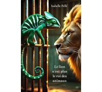 Le lion n'est plus le roi des animaux: Fables