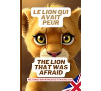 Le lion qui avait peur , The lion that was afraid: Livre bilingue enfants