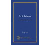 Le lis du Japon (Vol-1): comédie en un acte, en prose