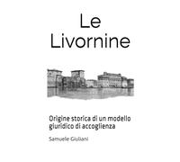 Le Livornine: Origine storica di un modello giuridico di accoglienza
