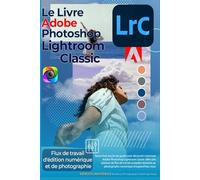 Le livre Adobe Photoshop Lightroom: Flux de travail d'édition numérique et de photographie