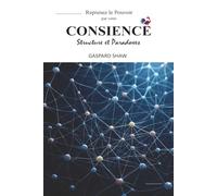 Le livre blanc pour reprendre le POUVOIR par votre CONSCIENCE - Structure et Paradoxes: Un guide puissant pour comprendre la manipulation mentale, ... émotions et redevenir maître de votre destin