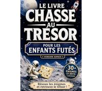 Le Livre Chasse au Trésor dans l’Espace pour les Enfants Futés: Livre jeu enfant 7 à 12 ans, chasse au trésor interactive, énigmes, défis à résoudre, ... d’activités- idéal 7 ans,8 ans, 9 ans, 10 ans