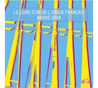 Le Livre d’or de l’orgue français