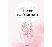 Le Livre d’une Maman - À Compléter : Son Enfance, Sa Vie de Femme et Ses Premiers Pas de Maman | Cadeau Jeune Maman, Grossesse, Naissance: Le journal ... maternité et les premiers pas de son enfant