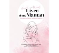 Le Livre d’une Maman - À Compléter : Son Enfance, Sa Vie de Femme et Ses Premiers Pas de Maman | Cadeau Jeune Maman, Grossesse, Naissance: Le journal ... maternité et les premiers pas de son enfant