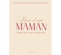 Le Livre d’une Maman : Un Cadeau Intemporel à Compléter - De Son Enfance à Mon Âge Adulte | Souvenirs & Transmission: Le récit de sa vie, ses souvenirs et son chemin jusqu’à toi, avec toi