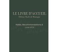 Le Livre d'Accueil : Édition Chalet & Montagne: Notes, Recommandations & Livre d'Or - Design Premium Vert Forêt et Doré - 100 pages pour Locations Saisonnières, Gîtes et Airbnb