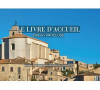 Le Livre d'Accueil : Édition Vaucluse - Nova Scripta: Livret de Bienvenue pour Location Saisonnière et Airbnb : Guide du Terroir, Recommandations et Livre d'Or Intégré | Format Paysage