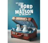 Le livre de bord de ma maison de vacances: Journal à remplir spécial maison secondaire