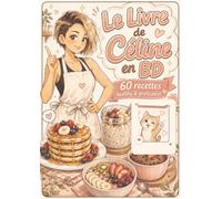 Le Livre de Céline en BD: 60 recettes healthy & protéinées