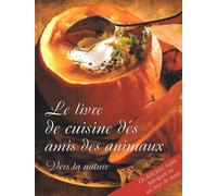 Le Livre De Cuisine Des Amis Des Animaux. Vers La Nature