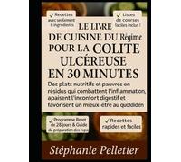 Le Livre de Cuisine du Régime pour la Colite Ulcéreuse en 30 Minutes