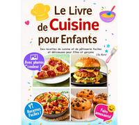 Le Livre de Cuisine pour Enfants avec Photos en Couleur: Des Recettes de Cuisine et de Pâtisserie Faciles et Délicieuses pour Filles et Garçons - avec des Faits Amusants pour Chaque Plat.