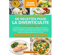 LE LIVRE DE CUISINE TRÈS SIMPLE DE RECETTES POUR LA DIVERTICULITE POUR LES SENIORS: Recettes douces, riches en fibres et peu irritantes pour les ... des listes de courses, un soutien à l