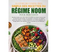 LE LIVRE DE CUISINE TRÈS SIMPLE DES RECETTES DU RÉGIME NOOM POUR DÉBUTANTS: Recettes simples avec code couleur et contrôle des portions conçues pour ... meilleure gestion des calories, un meilleur