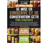 LE LIVRE DE CUISINE ULTIME DE MISE EN CONSERVE ET DE CONSERVATION CÉTO POUR DÉBUTANTS: Un livre de cuisine céto adapté aux débutants pour la mise en ... des légumes marinés, des aliments fer...