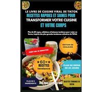 Le Livre de Cuisine Viral de TikTok : Recettes Rapides et Saines pour Transformer Votre Cuisine et Votre Corps