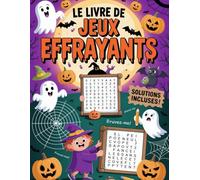 Le Livre de Jeux Effrayants : 100 Défis Épouvantables pour Enfants: Mots Cachés, Labyrinthes, Sudoku & Pages à Colorier avec Solutions Incluses!