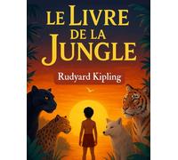 Le Livre de la Jungle - Texte Original avec illustrations modernes