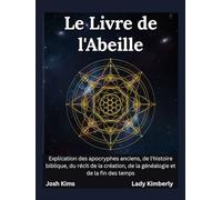 Le Livre de l'Abeille: Explication des apocryphes anciens, de l'histoire biblique, du récit de la création, de la généalogie et de la fin des temps
