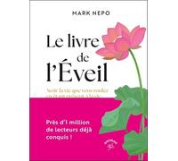 Le livre de l'éveil: Avoir la vie qu vous voulez en étant présent à la vie que vous avez