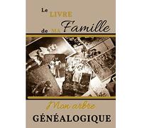 Le livre de ma famille - Mon arbre généalogique: Carnet de généalogie à remplir pour retracer l'histoire de sa famille et de ses ancêtres - livre de ... 155 pages A4 à compléter sur 8 générations