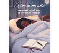 Le livre de Mes Nuits: 300 Pages à Remplir pour Se Souvenir de ses Rêves| Cahier de rêves à remplir pour Mieux se Connaître| Journal d'écriture pour ... 8,5 x 11 Po Carnet de Notes Lignées Parfait