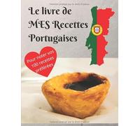 Le livre de MES Recettes Portugaises: Carnet à remplir pour noter vos 100 recettes Portugaises préférées ! Idéal pour transmettre ses traditions du PORTUGAL ! 21,59 X 27,94 cm