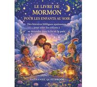 LE LIVRE DE MORMON POUR LES ENFANTS AU SOIR: Des histoires bibliques apaisantes pour aider les enfants à se détendre dans la foi et la paix