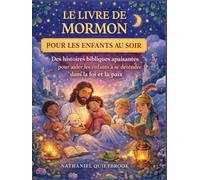 LE LIVRE DE MORMON POUR LES ENFANTS AU SOIR: Des histoires bibliques apaisantes pour aider les enfants à se détendre dans la foi et la paix