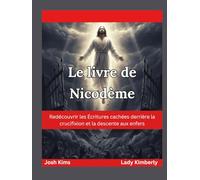 Le livre de Nicodème: Redécouvrir les Écritures cachées derrière la crucifixion et la descente aux enfers