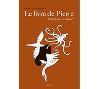 Le Livre de Pierre: Psychisme et cancer