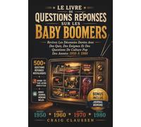 Le livre De Questions Réponses Sur Les Baby Boomers: Revivez Les Décennies Dorées Avec Des Quiz, Des Énigmes Et Des Questions De Culture Pop Des Années 1950 À 1980