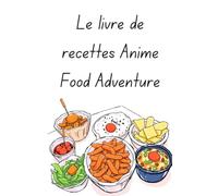 Le livre de recettes Anime Food Adventure