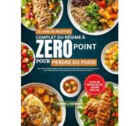 LE LIVRE DE RECETTES COMPLET DU RÉGIME À ZÉRO POINT POUR PERDRE DU POIDS: Plats à base d'aliments complets riches en nutriments pour favoriser le ... consciente sans compter les calories