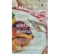 Le livre de recettes de Noël du confort allemand: Les recettes les plus délicieuses et les plus importantes. Pour les débutants et les avancés et pour tous les régimes
